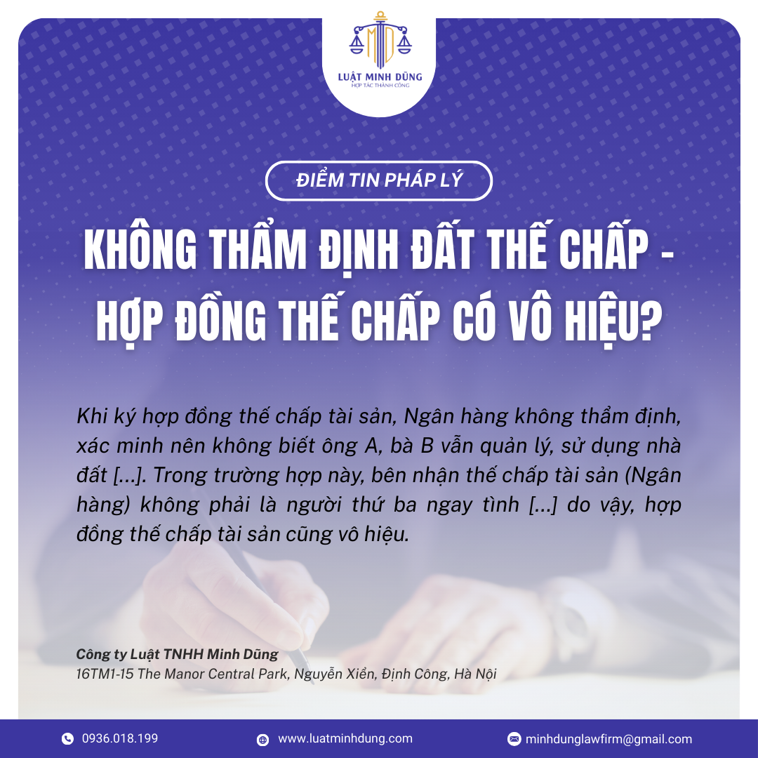 Không thẩm định đất thế chấp, hợp đồng thế chấp có vô hiệu không?