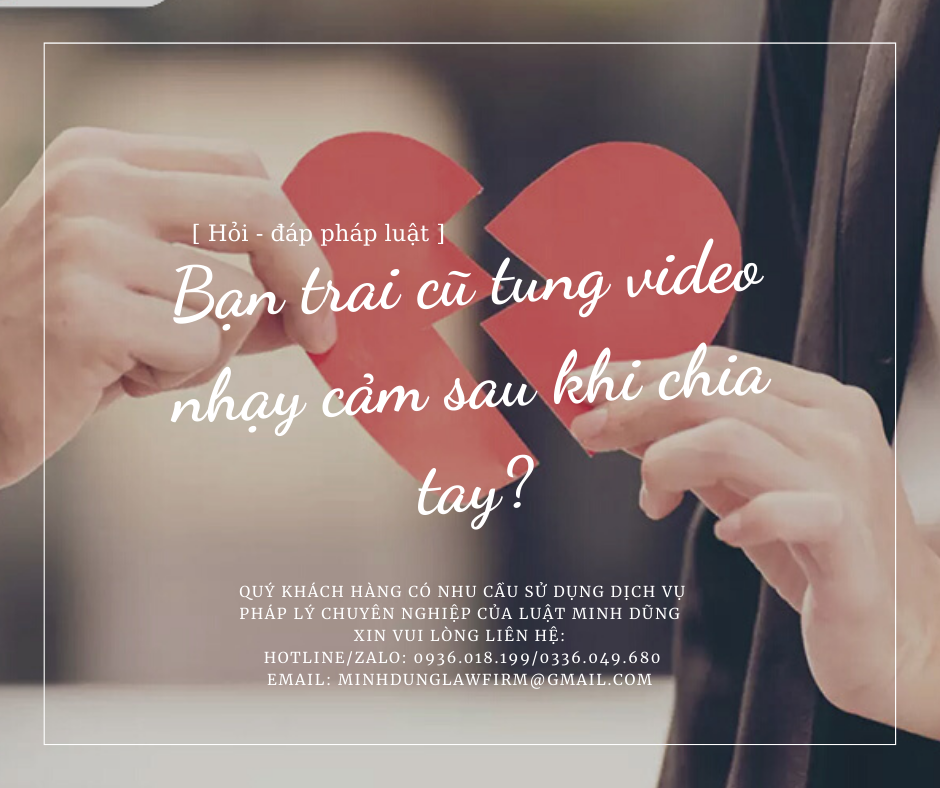 Bạn trai cũ tung video nhạy cảm sau khi chia tay