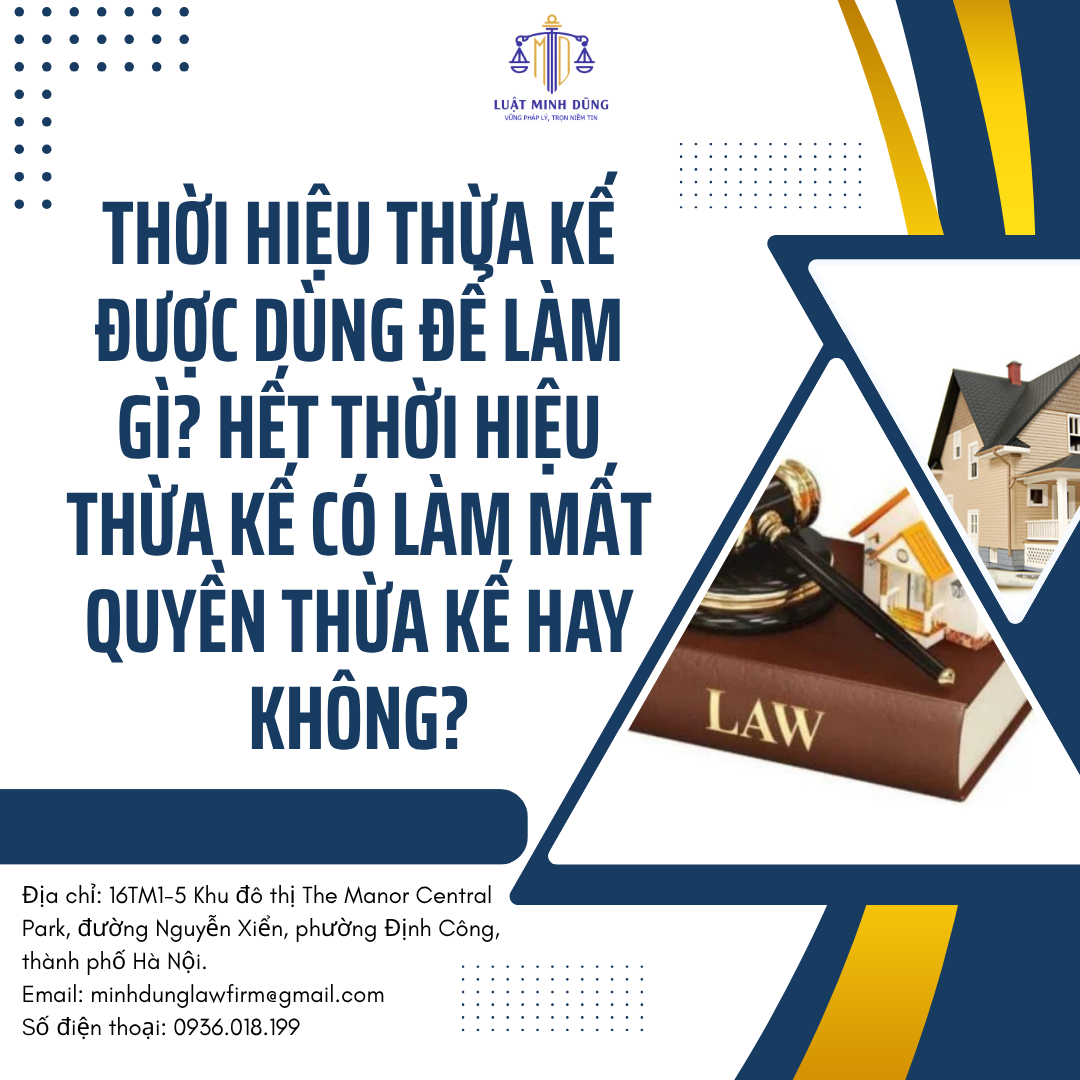Thời hiệu thừa kế được dùng để làm gì? Hết thời hiệu thừa kế có làm mất quyền thừa kế hay không?