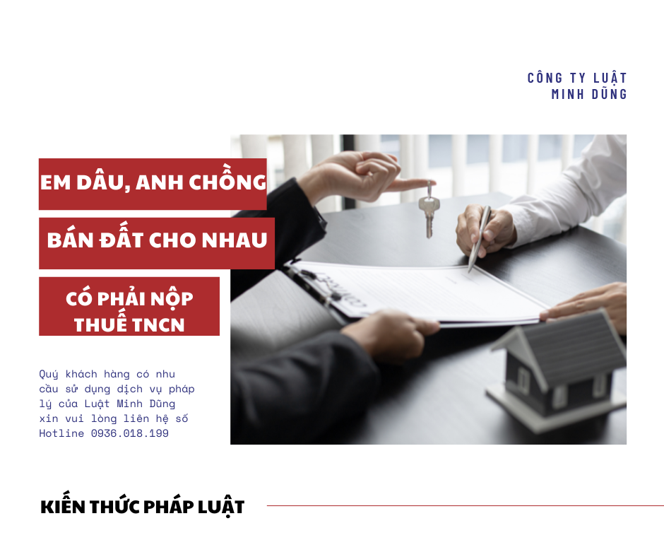 Em dâu, anh chồng bán đất cho nhau có phải nộp thuế thu nhập cá nhân?