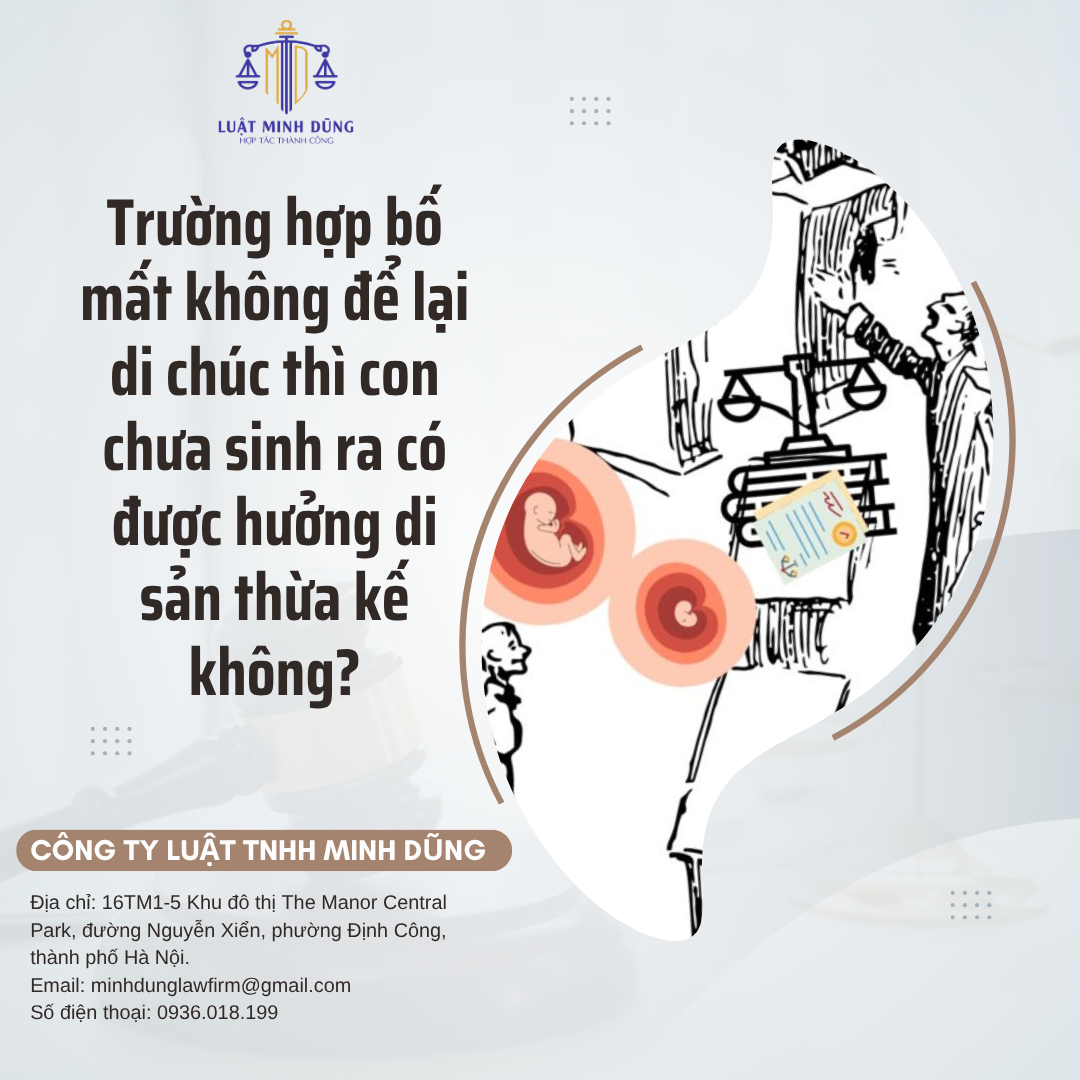 Trường hợp bố mất không để lại di chúc thì con chưa sinh ra có được hưởng di sản thừa kế không?