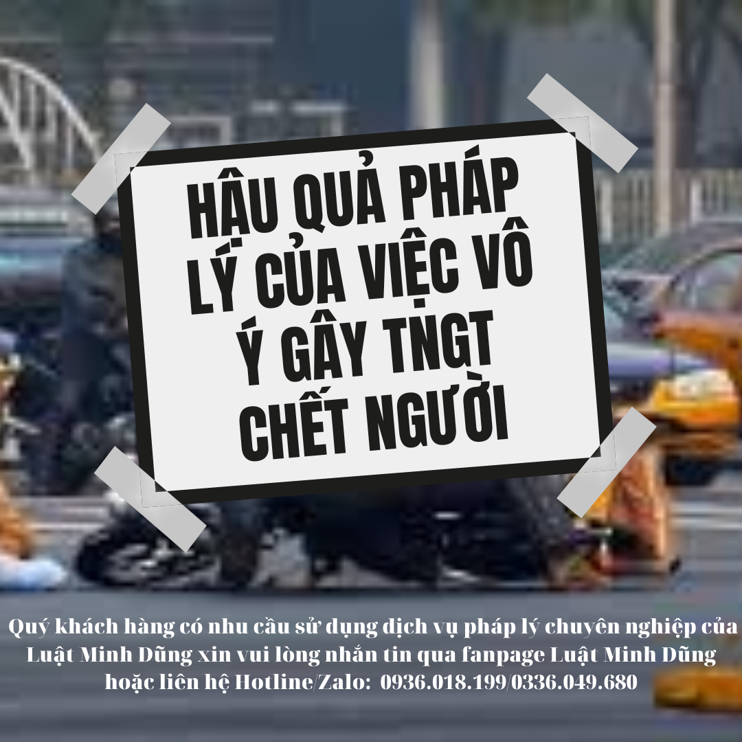 HẬU QUẢ PHÁP LÝ CỦA VIỆC VÔ GÂY TAI NẠN GIAO THÔNG CHẾT NGƯỜI