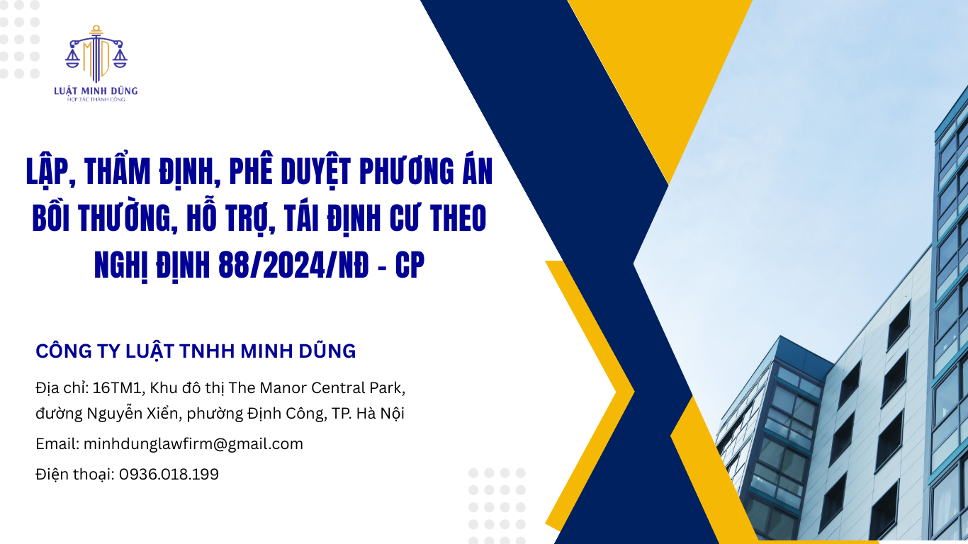 Lập, thẩm định, phê duyệt phương án bồi thường, hỗ trợ, tái định cư theo Nghị định 88/2024/NĐ – CP