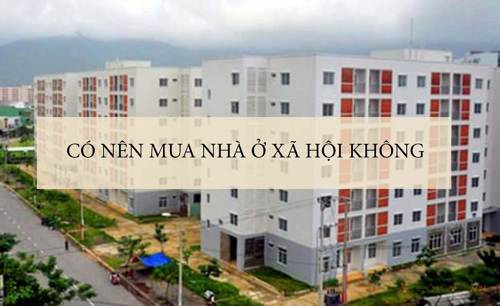 NHỮNG ĐIỀU CẦN BIẾT KHI MUA NHÀ Ở XÃ HỘI