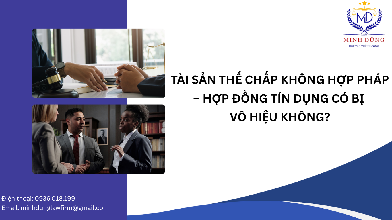 TÀI SẢN THẾ CHẤP KHÔNG HỢP PHÁP – HỢP ĐỒNG TÍN DỤNG CÓ BỊ VÔ HIỆU KHÔNG?