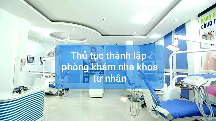 THÀNH LẬP PHÒNG KHÁM NHA KHOA TƯ NHÂN
