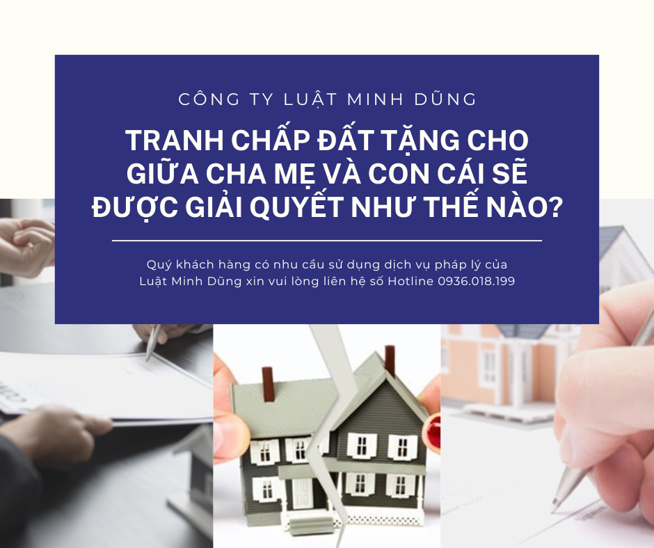 Tranh chấp đất tặng cho giữa cha mẹ và con cái sẽ được giải quyết như nào?