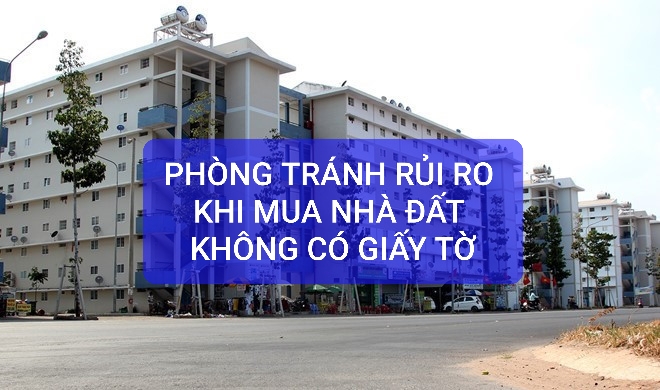 PHÒNG TRÁNH RỦI RO KHI MUA NHÀ ĐẤT KHÔNG CÓ GIẤY TỜ